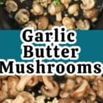 the best Garlic Butter Mushrooms recipe