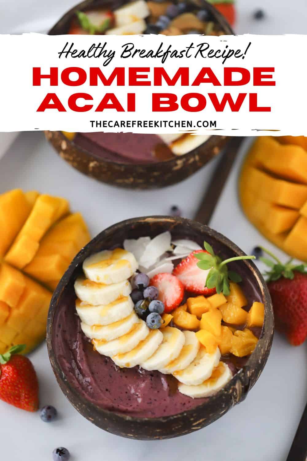 Homemade Acai Bowl - The Carefree Kitchen