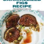 how to make caramelized figs recipe